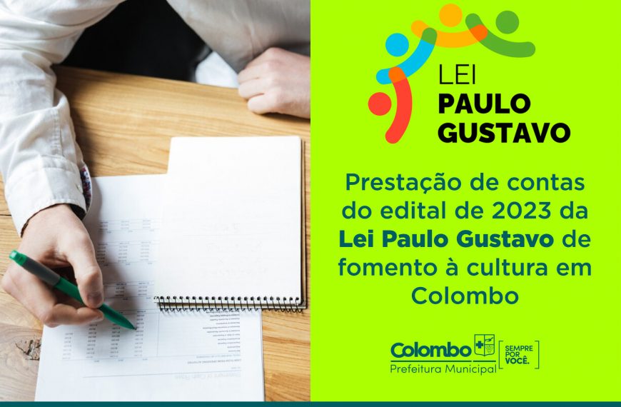 Prestação de contas do edital de 2023 da Lei Paulo Gustavo de fomento à cultura em Colombo