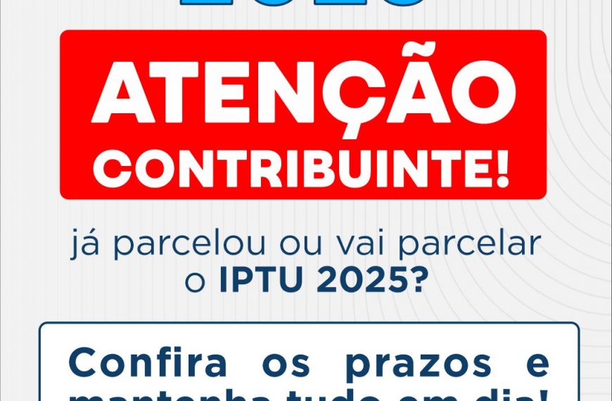 Fique em dia com o IPTU 2025: 1ª parcela vence no dia 10!