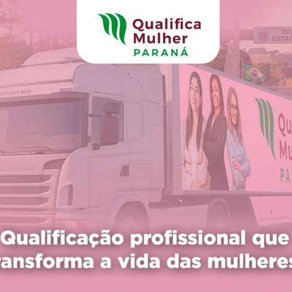 Colombo é a primeira cidade do Paraná a receber a Carreta Qualifica Mulher com cursos gratuitos