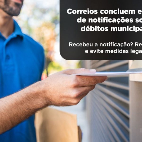 Correios concluem entrega de cerca de 18 mil cartas para alertar contribuintes sobre débitos