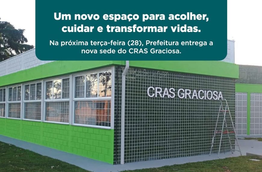 Prefeitura entrega nova sede do CRAS Graciosa na próxima terça-feira (28)