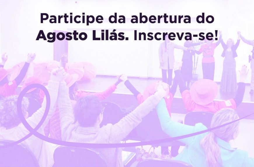 Inscrições abertas para evento que marca o início da campanha Agosto Lilás