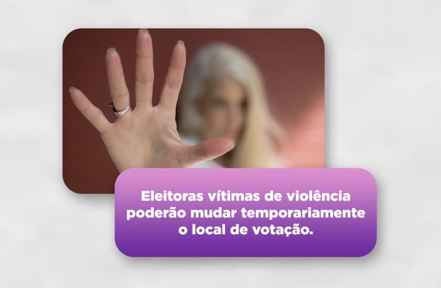Mulheres sob proteção poderão mudar local de votação nas Eleições 2026
