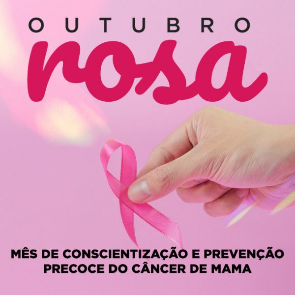 Outubro Rosa: informação que pode salvar vidas